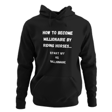 Load image into Gallery viewer, How To Become Millionaire Be Riding Horses Unisex Hoodie
