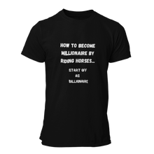 Load image into Gallery viewer, How To Become Millionaire By Riding Horses Unisex T-Shirt
