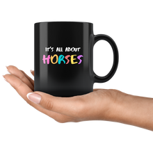 Load image into Gallery viewer, It&#39;s All About Horses Coffee Mug
