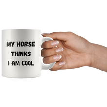 Load image into Gallery viewer, My Horse Thinks I Am Cool Coffee Mug
