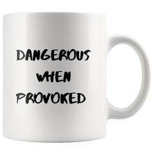 Load image into Gallery viewer, Dangerous When Provoked Coffee Mug
