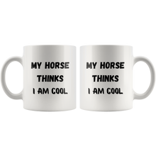 Load image into Gallery viewer, My Horse Thinks I Am Cool Coffee Mug
