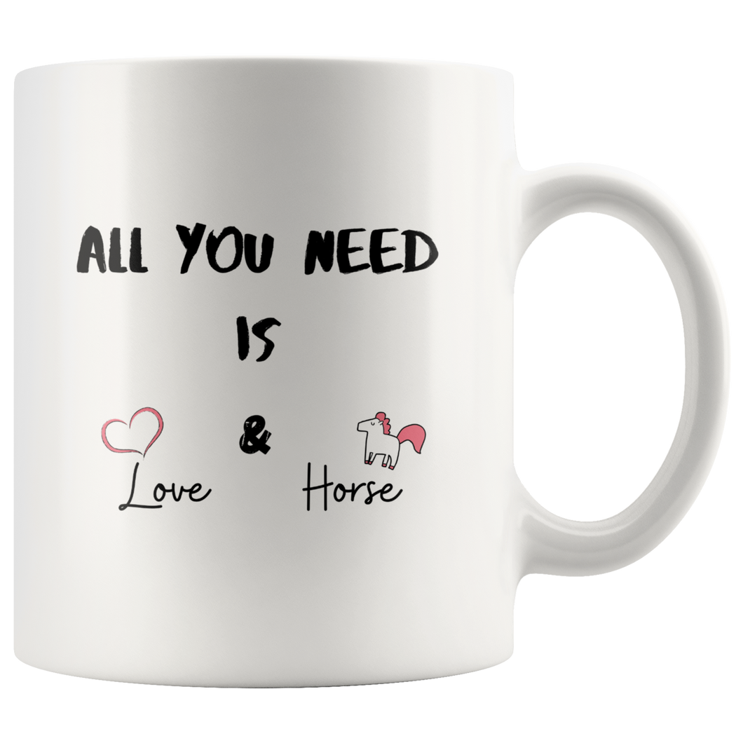 All You Need Is Love And Horse Coffee Mug