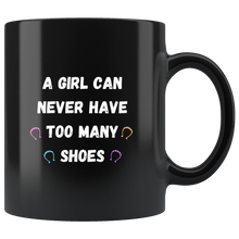 Load image into Gallery viewer, A Girl Can Never Have Too Many Shoes Coffee Mug
