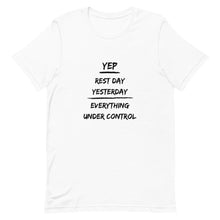 Load image into Gallery viewer, Rest Day Yesterday Everything Under Control Unisex T-Shirt
