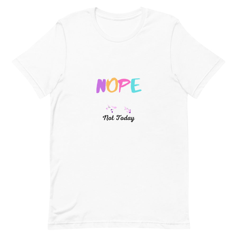 Nope Not Today Unisex T-Shirt