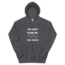 Load image into Gallery viewer, You Can&#39;t Scare Me I Ride Horses Unisex Hoodie
