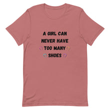 Load image into Gallery viewer, A Girl Can Never Have Too Many Shoes Unisex T-Shirt
