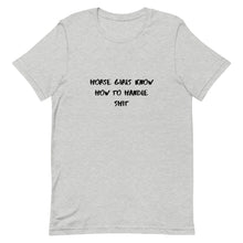 Load image into Gallery viewer, Horse Girls Know How To Handle Shit Unisex T-Shirt
