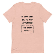 Load image into Gallery viewer, If You Want Me To Pay Attention Unisex T-Shirt
