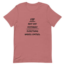 Load image into Gallery viewer, Rest Day Yesterday Everything Under Control Unisex T-Shirt
