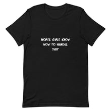 Load image into Gallery viewer, Horse Girls Know How To Handle Shit Unisex T-Shirt
