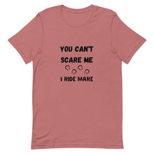 Load image into Gallery viewer, You Can&#39;t Scare Me I Ride Mare Unisex T-Shirt
