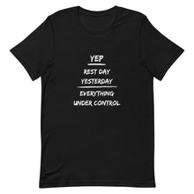 Load image into Gallery viewer, Rest Day Yesterday Everything Under Control Unisex T-Shirt
