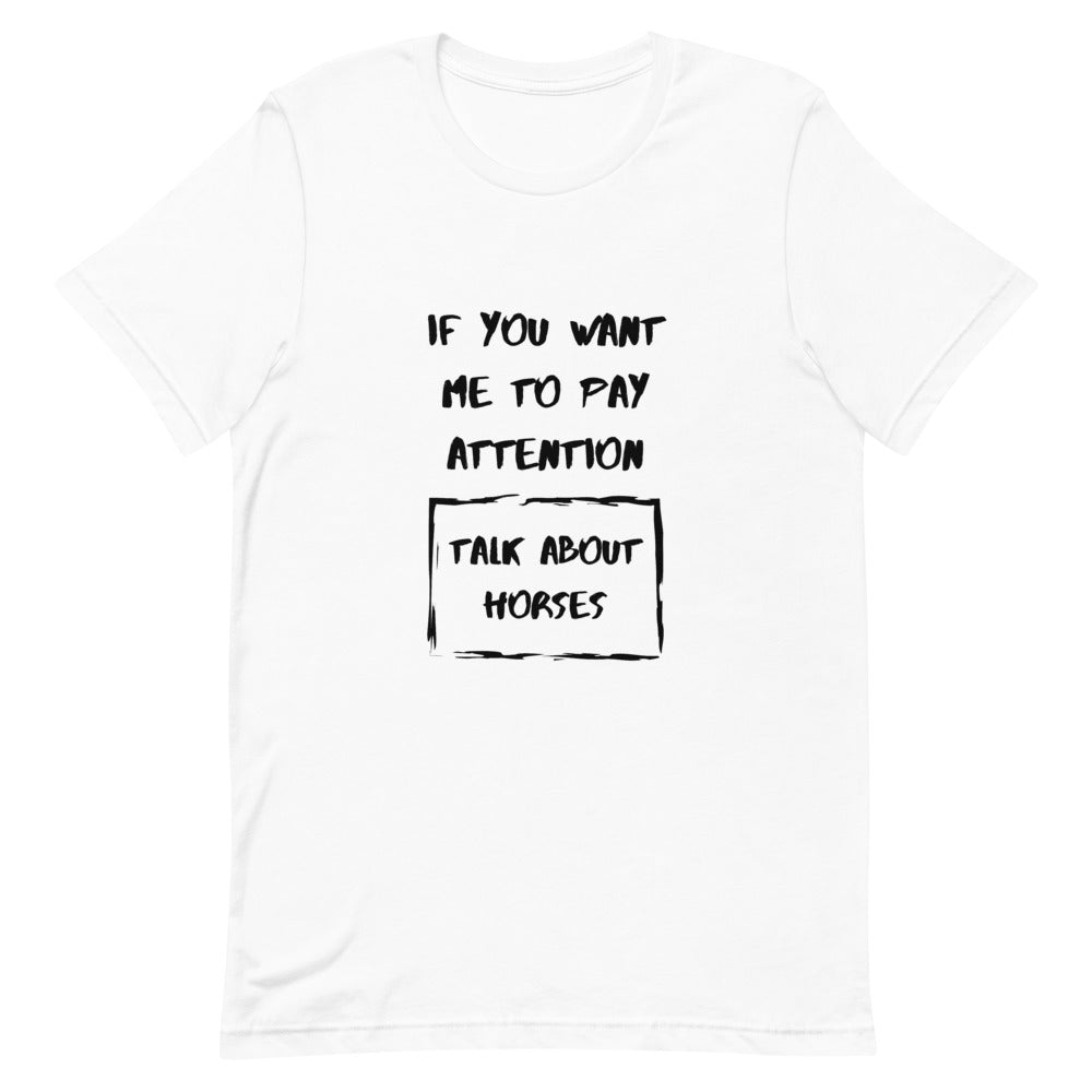 If You Want Me To Pay Attention Unisex T-Shirt