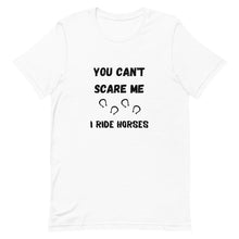 Load image into Gallery viewer, You Can&#39;t Scare Me I Ride Horses Unisex T-Shirt
