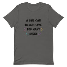 Load image into Gallery viewer, A Girl Can Never Have Too Many Shoes Unisex T-Shirt
