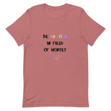 Load image into Gallery viewer, Be Unicorn In Field Of Horses Unisex T-Shirt
