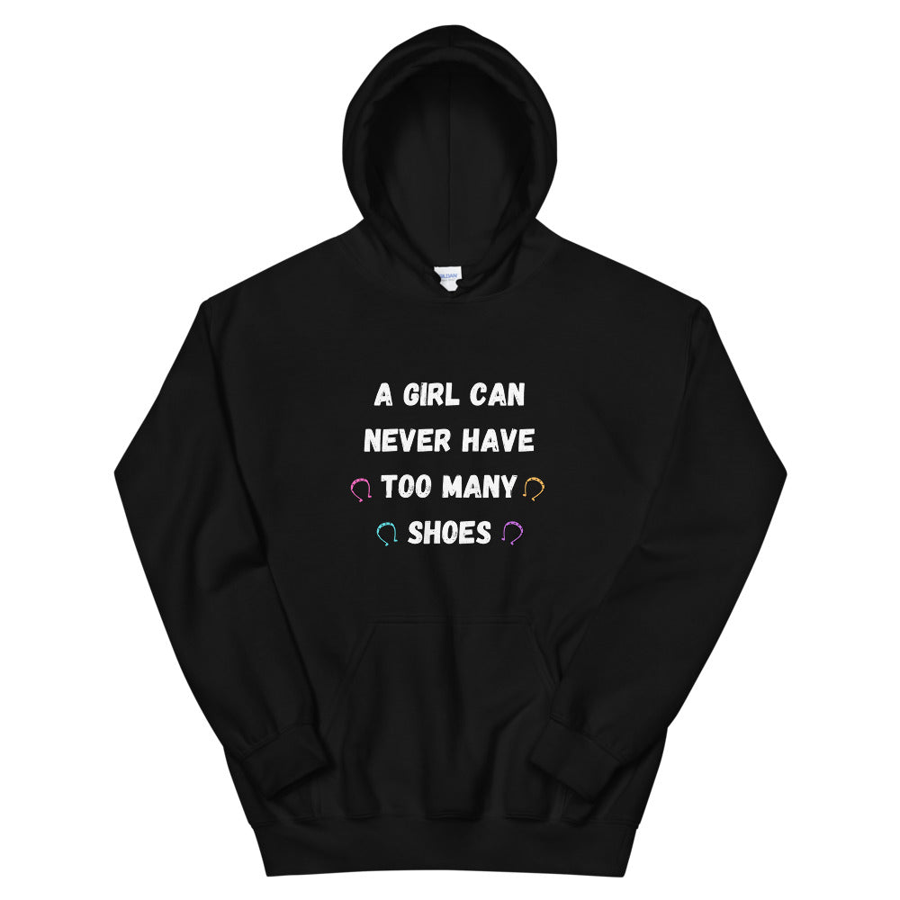 A Girl Can Never Have To Many Shoes Unisex Hoodie