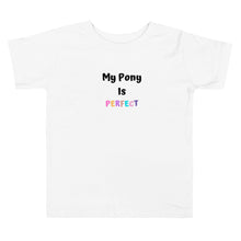 Load image into Gallery viewer, My Pony Is Perfect Toddler Short Sleeve Tee
