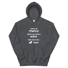 Load image into Gallery viewer, Always Be Yourself Unless You Can Be A Horse Unisex Hoodie
