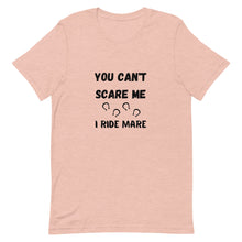 Load image into Gallery viewer, You Can&#39;t Scare Me I Ride Mare Unisex T-Shirt
