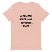 Load image into Gallery viewer, A Girl Can Never Have Too Many Shoes Unisex T-Shirt
