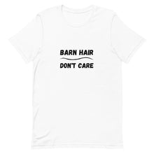 Load image into Gallery viewer, Barn Hair Don&#39;t Care Unisex T-Shirt
