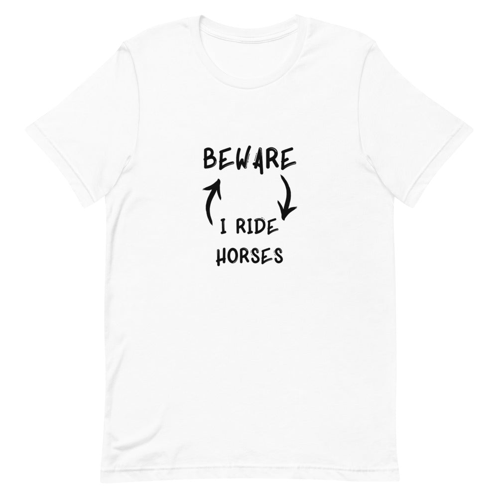 Beware I Ride Horses Unisex T-Shirt