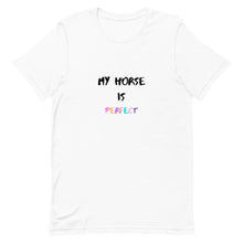 Load image into Gallery viewer, My Horse Is Perfect Unisex T-Shirt
