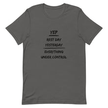 Load image into Gallery viewer, Rest Day Yesterday Everything Under Control Unisex T-Shirt
