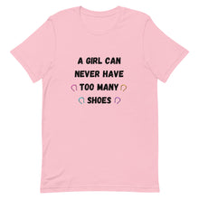 Load image into Gallery viewer, A Girl Can Never Have Too Many Shoes Unisex T-Shirt
