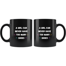 Load image into Gallery viewer, A Girl Can Never Have Too Many Shoes Coffee Mug
