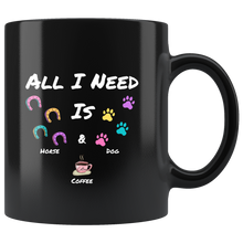 Load image into Gallery viewer, All I Need Is Horse Dog And Coffee Coffee Mug
