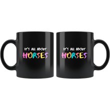 Load image into Gallery viewer, It&#39;s All About Horses Coffee Mug
