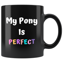 Load image into Gallery viewer, My Pony Is Perfect Tea Mug
