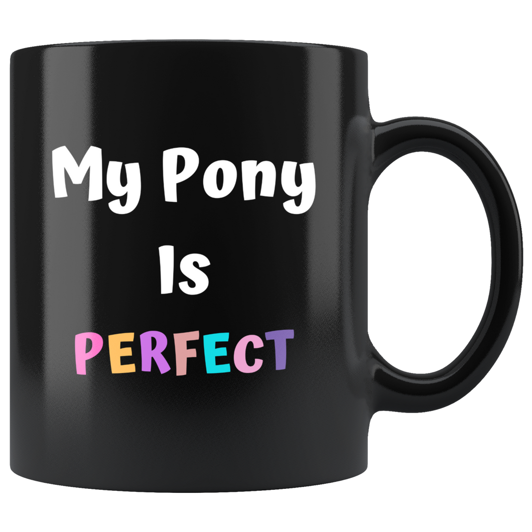 My Pony Is Perfect Tea Mug