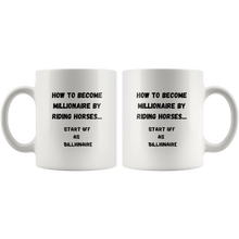 Load image into Gallery viewer, How To Become Millionaire By Riding Horses... Coffee Mug
