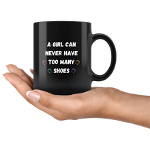 Load image into Gallery viewer, A Girl Can Never Have Too Many Shoes Coffee Mug
