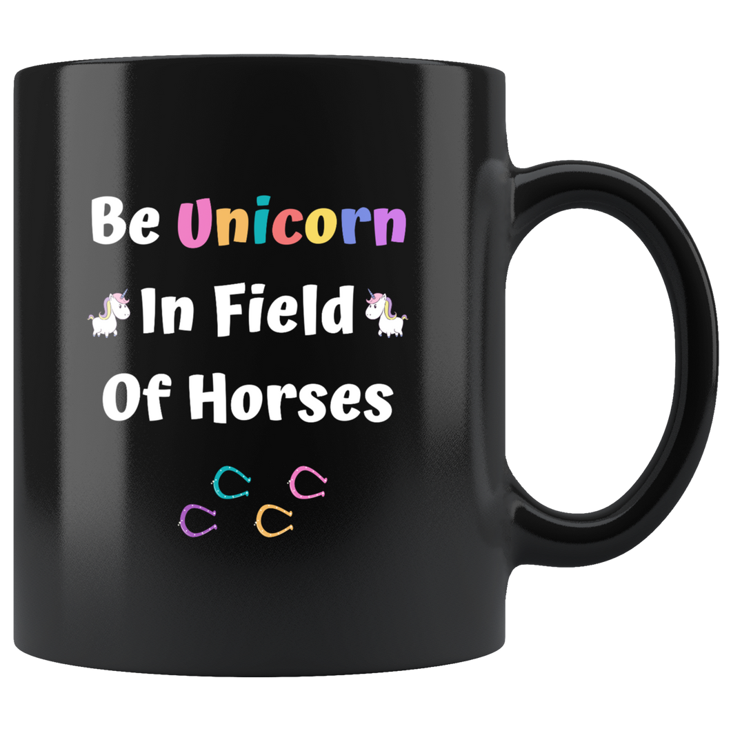 Be Unicorn In Field Of Horses Tea Mug