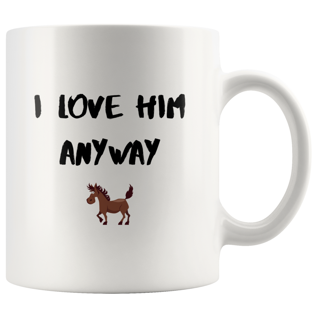 I Love Him Anyway Coffee Mug