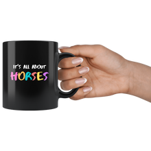 Load image into Gallery viewer, It&#39;s All About Horses Coffee Mug
