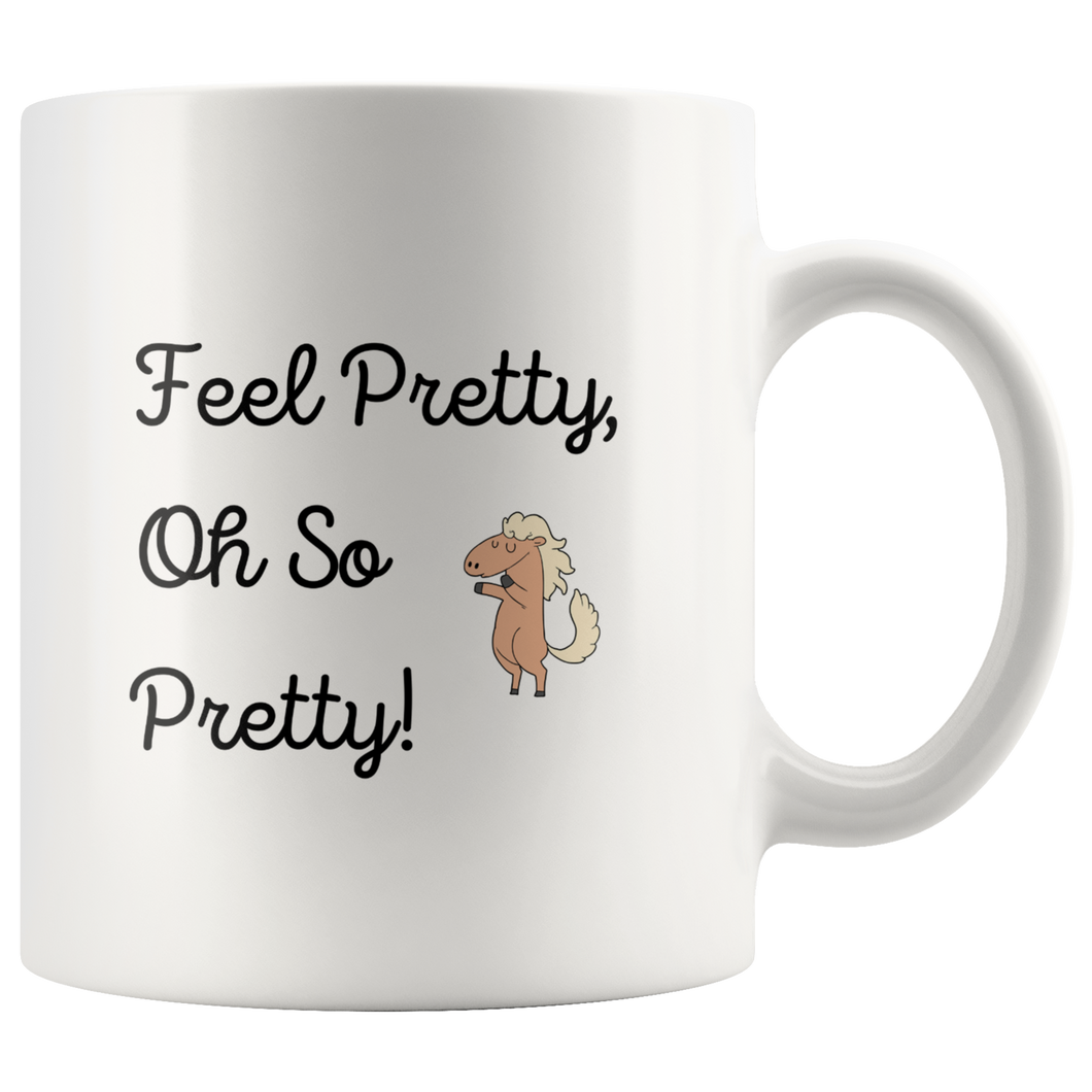 Feel Pretty Oh So Pretty Coffee Mug