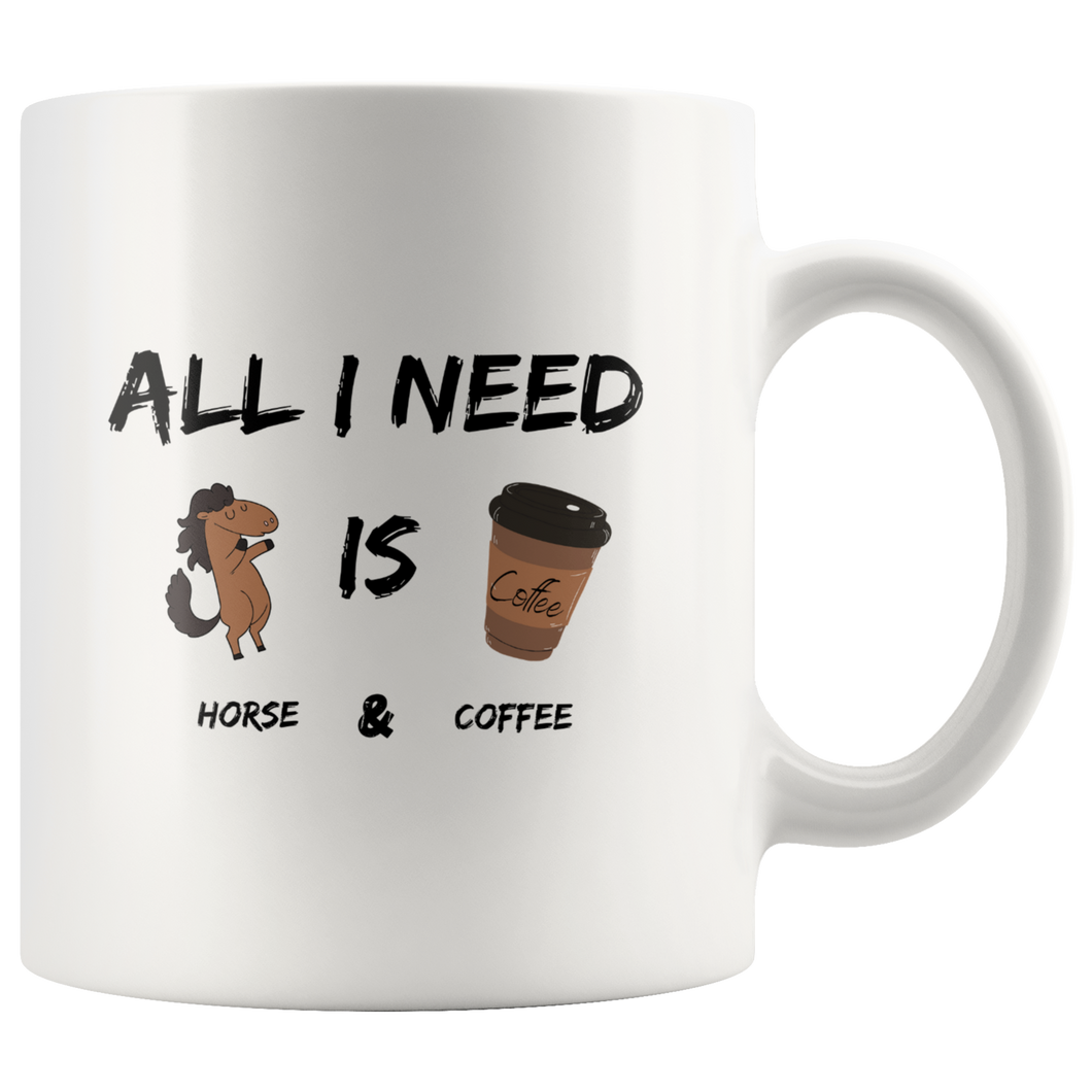 All I Need Is Horse And Coffee Coffee Mug