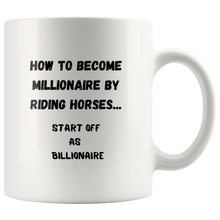 Load image into Gallery viewer, How To Become Millionaire By Riding Horses... Coffee Mug
