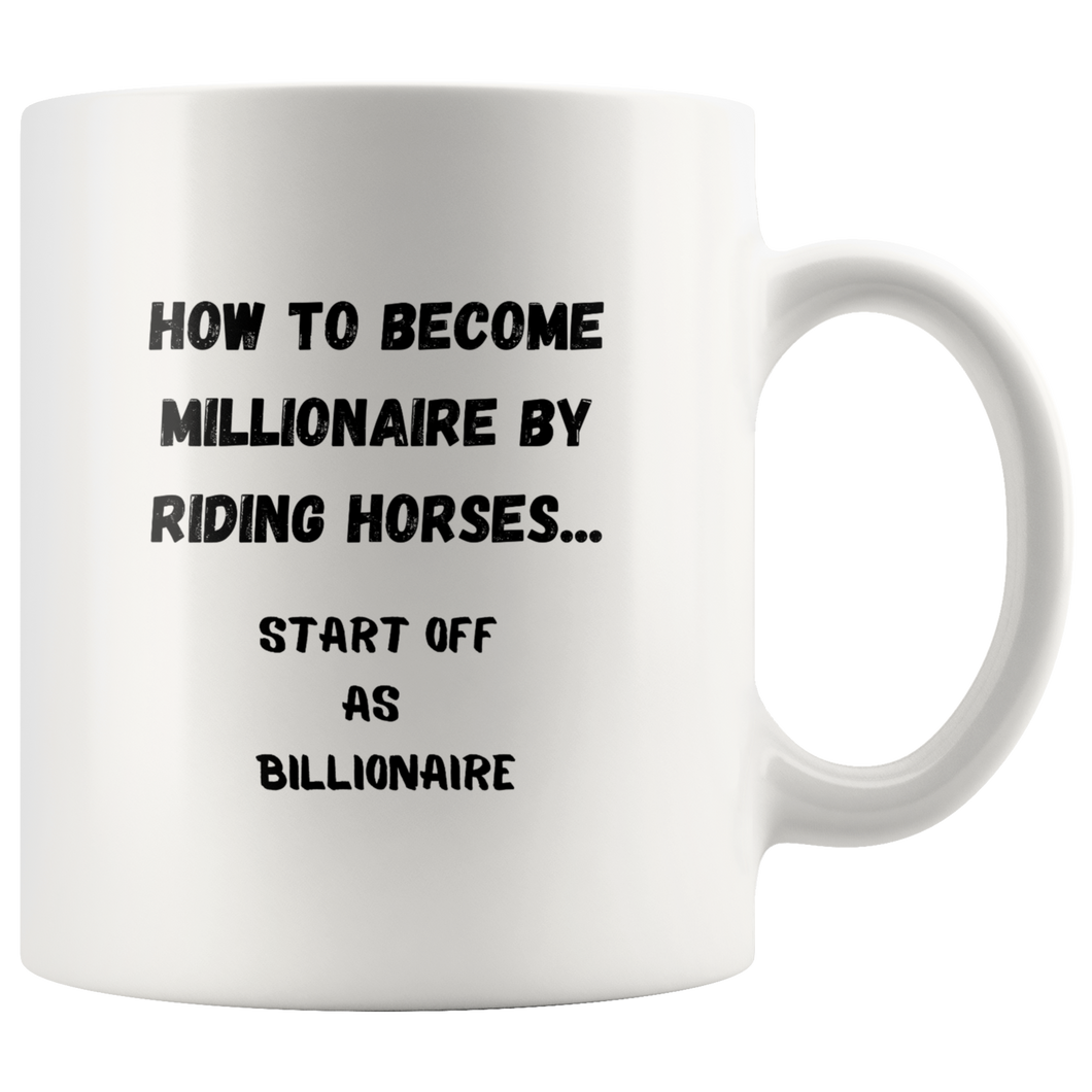 How To Become Millionaire By Riding Horses... Coffee Mug